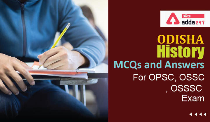 Odisha History MCQs and Answers For OPSC, OSSC, OSSSC Exam