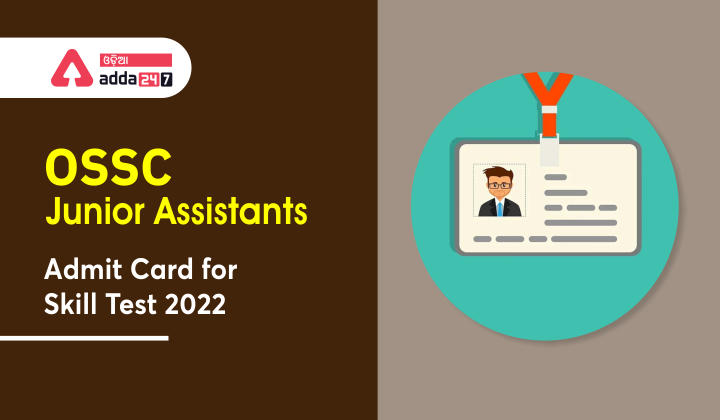 OSSC Junior Assistant Admit Card for Skill Test 2022