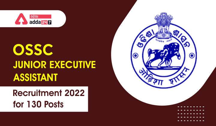 OSSC Junior Executive Assistant Recruitment 2022 for 130 Posts