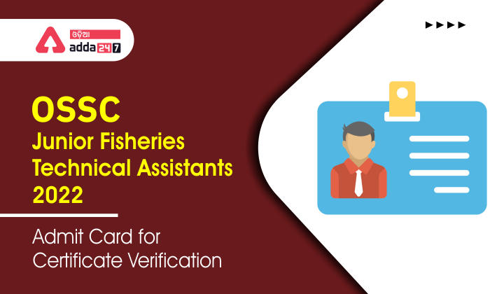 OSSC Junior Fisheries Technical Assistants 2022 Admit Card for Certificate Verification