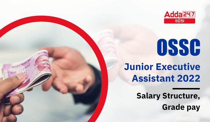 OSSC Junior Executive Assistant 2022 Salary Structure