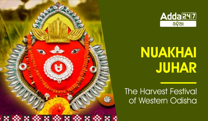 Nuakhai Juhar - The harvest festival of western Odisha