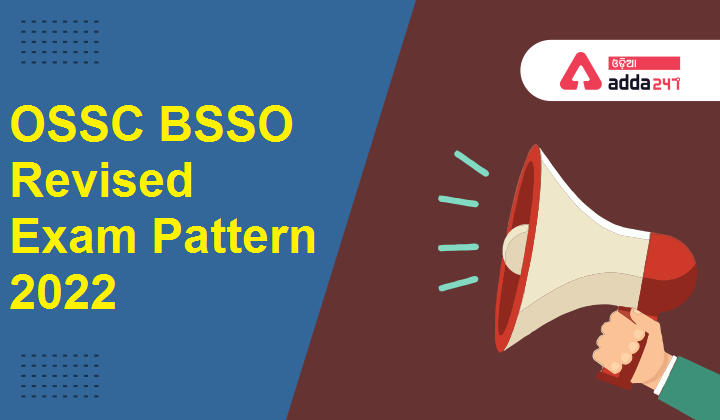 OSSC BSSO Revised Exam Pattern 2022