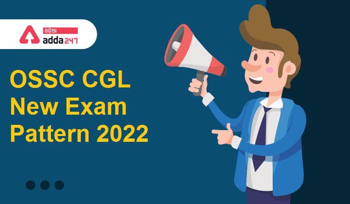 OSSC CGL New Exam Pattern 2022
