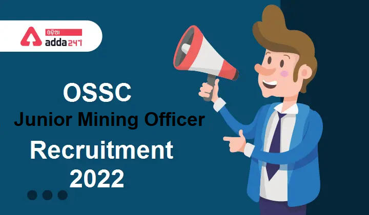 OSSC-Junior Mining Officer Recruitment-2022