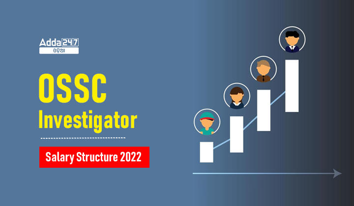 OSSC Investigator Salary Structure 2022