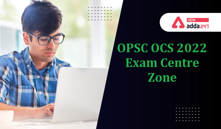 OPSC OCS 2022 Exam Centre Zone