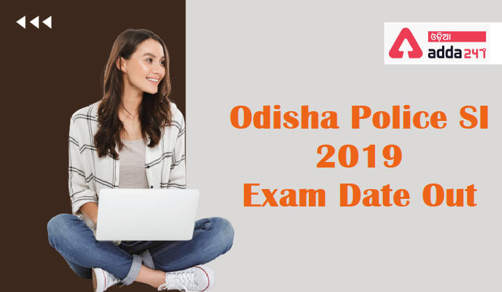 Odisha Police SI 2019 Exam Date Out