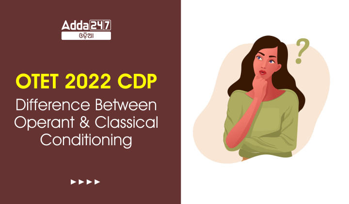 OTET 2022 CDP - Difference Between Operant and Classical Conditioning
