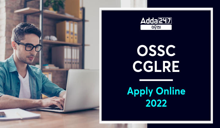 OSSC CGLRE Apply Online 2022
