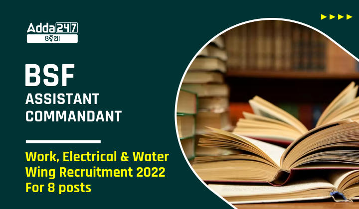BSF Assistant Commandant Work, Electrical & Water Wing Recruitment 2022 For 8 posts