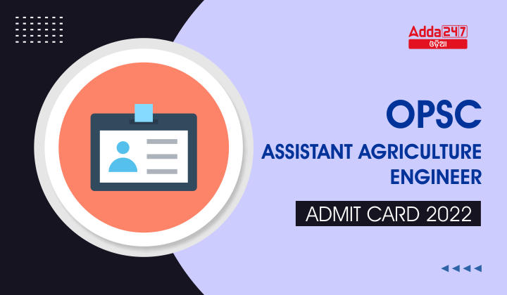 OPSC Assistant Agriculture Engineer Admit card 2022
