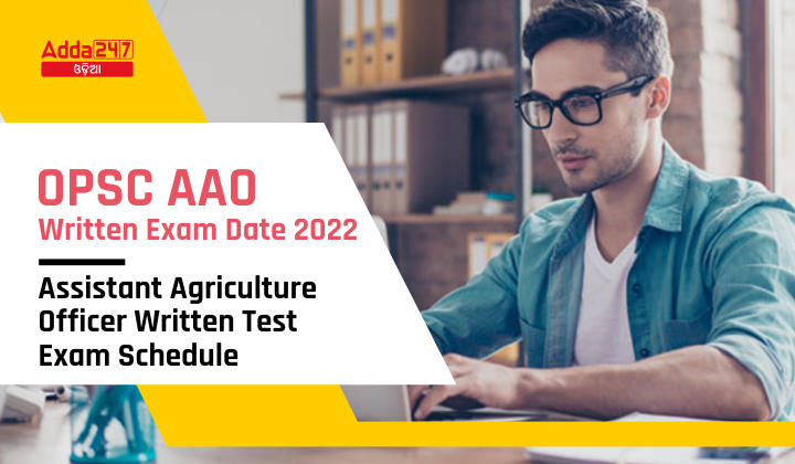 OPSC AAO Written Exam Date 2022 Assistant Agriculture Officer Written Test Exam Schedule