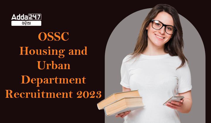 OSSC Housing and Urban Department Recruitment 2023