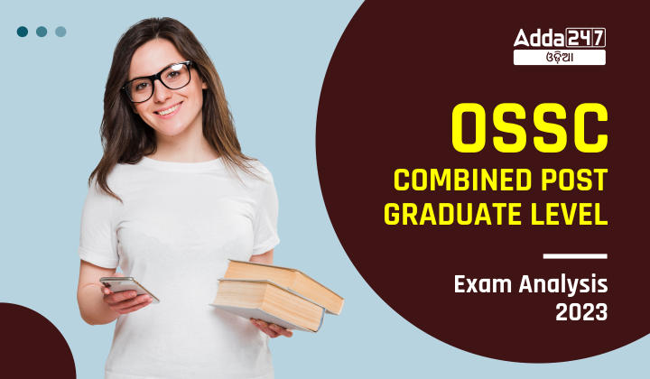 OSSC Combined Post Graduate Level Exam Analysis 2023
