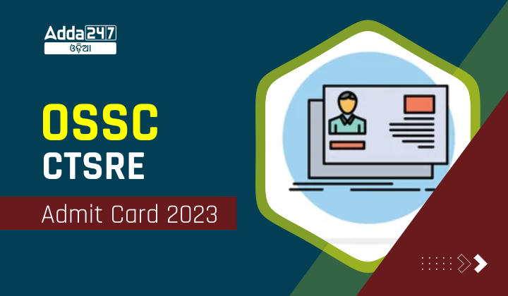 OSSC CTSRE Admit Card 2023