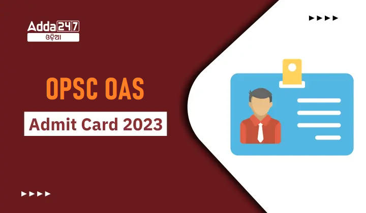OPSC OAS Admit Card 2023