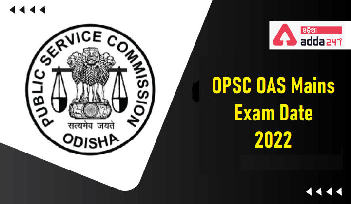 OPSC OAS Mains Exam Date 2022
