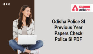 Odisha Police SI Previous Year Papers PDF Get Police SI PYQs