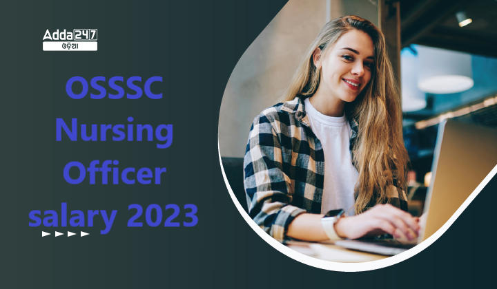OSSSC Nursing Officer salary 2023