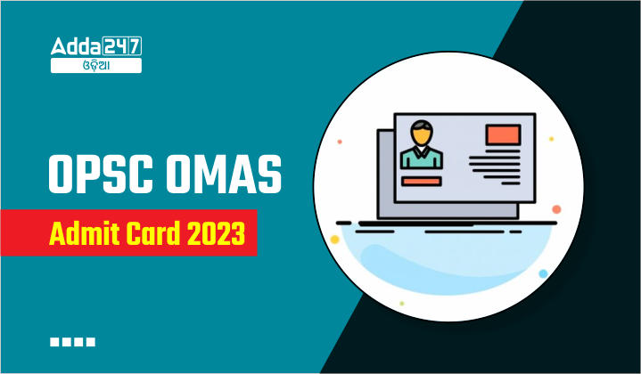 OPSC OMAS Admit Card 2023