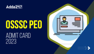 OSSSC PEO ଆଡମିଟ୍ କାର୍ଡ 2023 ପଞ୍ଚାୟତ କାର୍ଯ୍ୟନିର୍ବାହୀ ଅଧିକାରୀ ହଲ୍ ଟିକେଟ୍ PDF ଡାଉନଲୋଡ୍ କରନ୍ତୁ