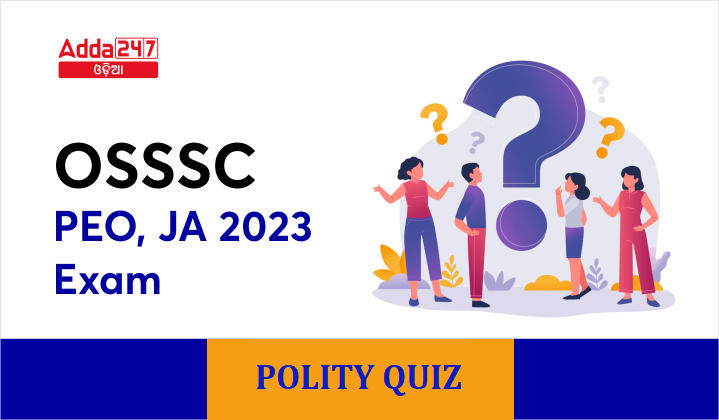 OSSSC PEO, JA 2023 Exam Polity Quiz