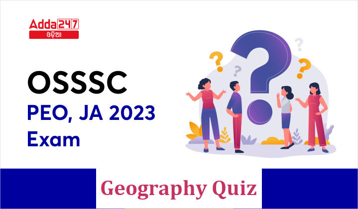 OSSSC PEO, JA 2023 Exam Geography Quiz