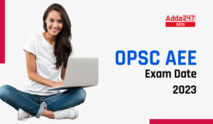 OPSC AEE Exam Date 2023 Check Assistant Executive Engineer Exam Schedule