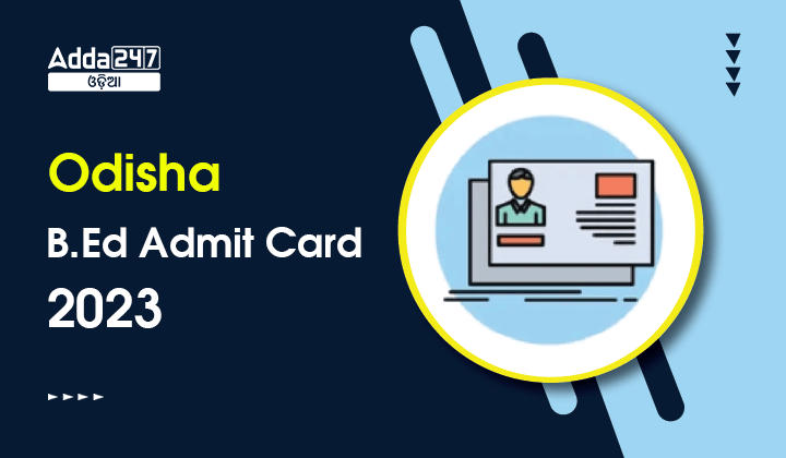 Odisha B.Ed Admit Card 2023