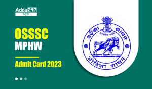 OSSSC MPHW Admit Card 2023 Download MPHW Hall Ticket PDF