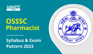 OSSSC Pharmacist Syllabus & Exam Pattern 2023