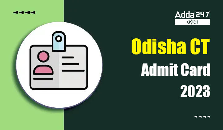 Odisha CT Admit Card 2023