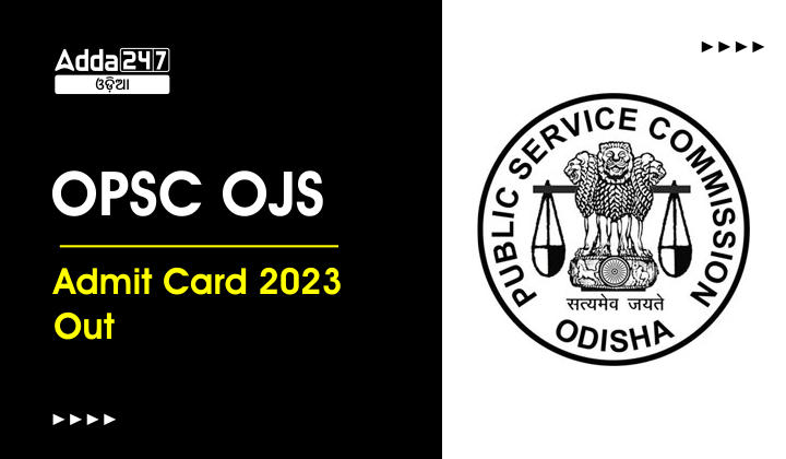 OPSC OJS Admit Card 2023 Out
