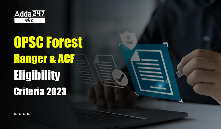 OPSC Forest Ranger and ACF Eligibility Criteria 2023