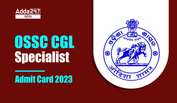 OSSC CGL Specialist Admit Card 2023