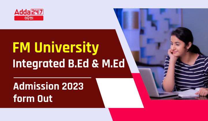 FM University Integrated B.Ed & M.Ed Admission 2023 form Out