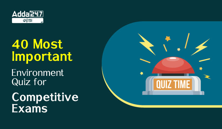 40 Most Important Environment Quiz for Competitive Exams