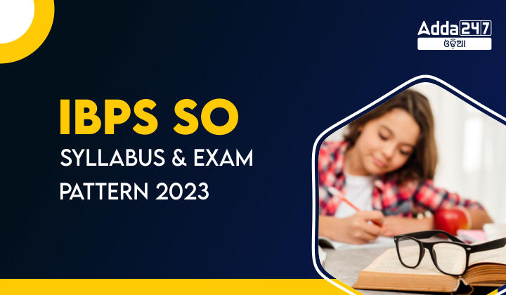 IBPS SO Syllabus and Exam Pattern 2023
