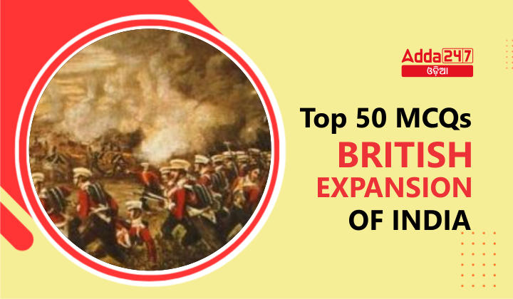 Top 50 MCQs - British Expansion in India