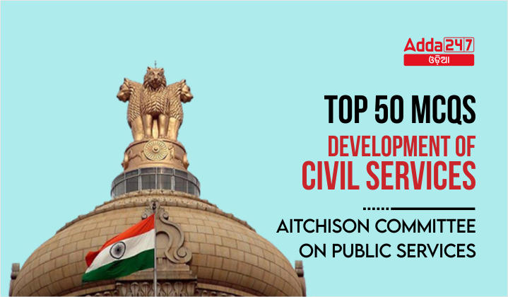 Top 50 MCQs -Development of Civil Services - Aitchison Committee on Public Services