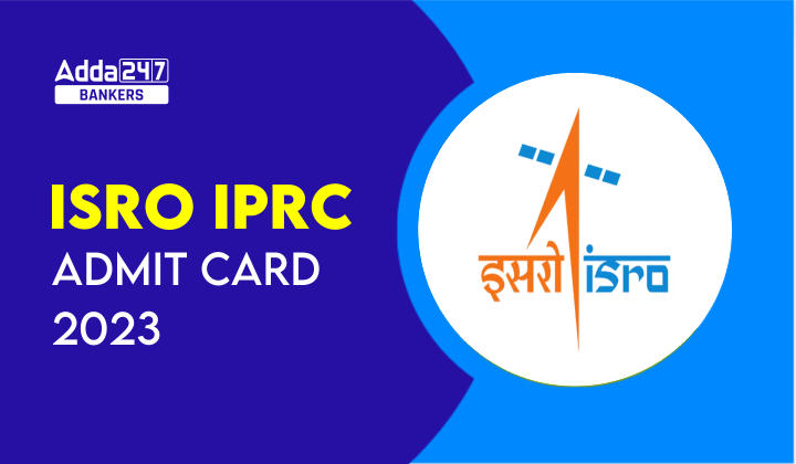 ISRO IPRC Admit Card 2023