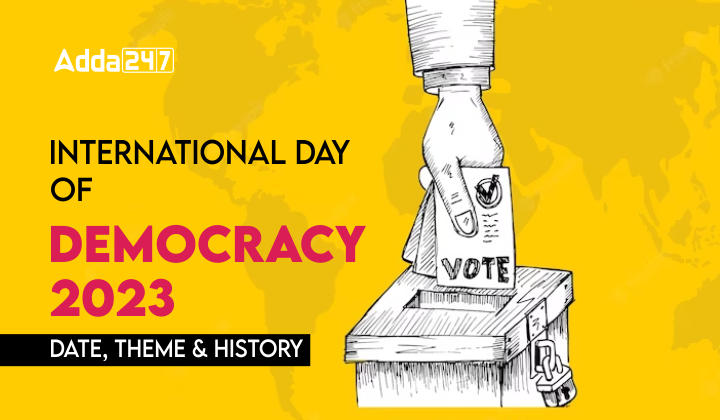 International Day of Democracy 2023 - Date, Theme and History 