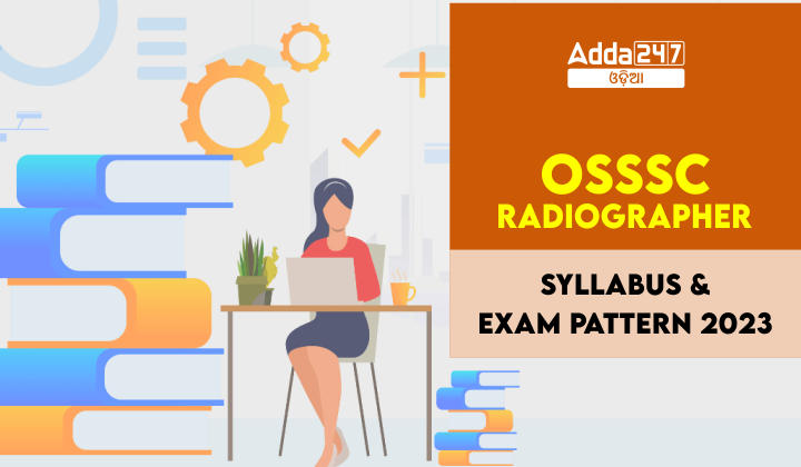 OSSSC Radiographer Syllabus & Exam Pattern 2023