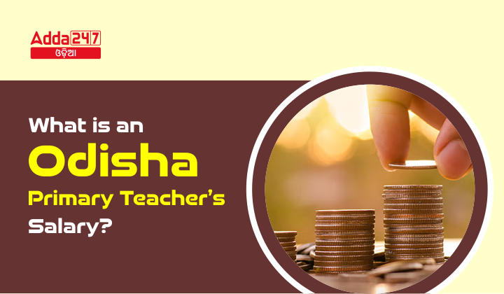 What is an Odisha primary teacher’s salary