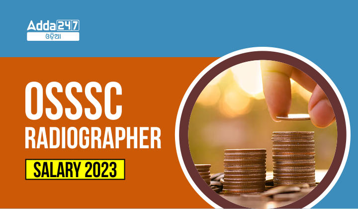 OSSSC Radiographer Salary 2023