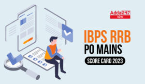 IBPS RRB PO Mains ସ୍କୋର କାର୍ଡ 2023, ଦ୍ୱିତୀୟ ପର୍ଯ୍ୟାୟ ମାର୍କ ଯାଞ୍ଚ କରନ୍ତୁ