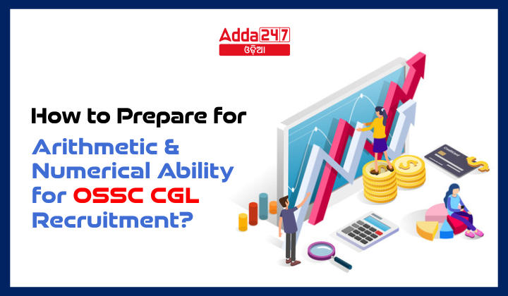 How to Prepare for Arithmetic and Numerical Ability for OSSC CGL Recruitment