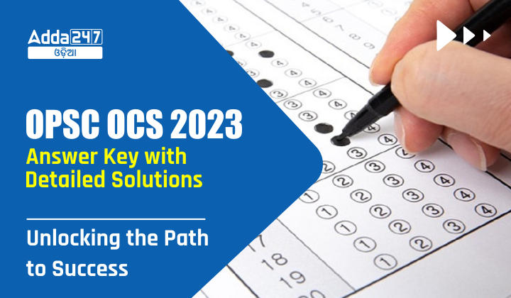 OPSC OCS 2023 Answer Key with Detailed Solutions - Unlocking the Path to Success