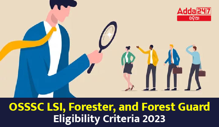 OSSSC LSI, Forester, and Forest Guard Eligibility Criteria 2023